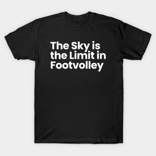 The Sky is the Limit in Footvolley T-Shirt